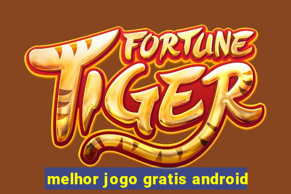 melhor jogo gratis android